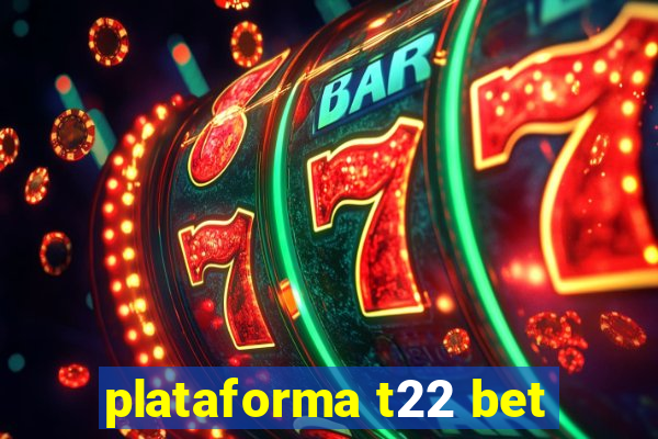 plataforma t22 bet